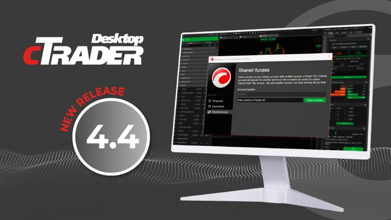 cTrader Desktop 4.4 Unveils  Shared Account Access, Technical Analysis Features, and One-Click Functionality