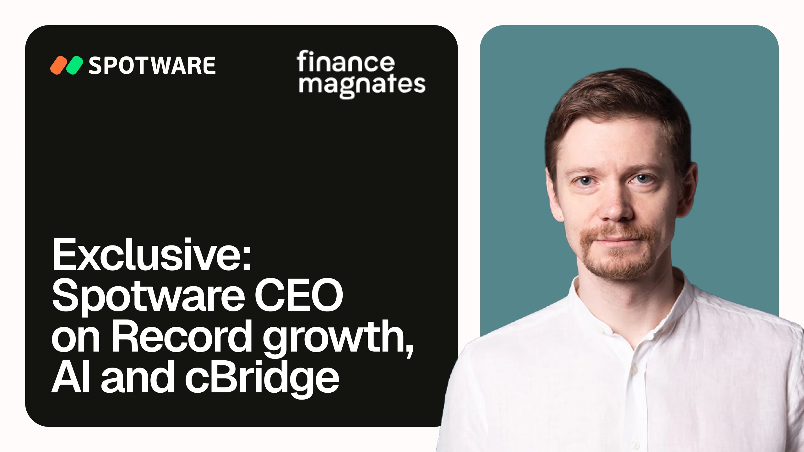The banner depicts Spotware CEO, Ilia Iarovitcyn. Text reads "Exclusive: Spotware CEO on Record Growth, AI and cBridge" with logos for Spotware and Finance Magnates.